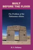 Built Before the Flood: The Problem of the Tiahuanaco Ruins