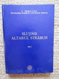Slujind altarul strabun volumul 1 Teoctist patriarhul BOR