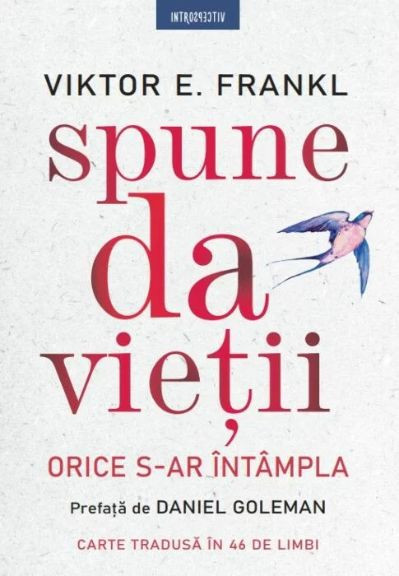 Spune da vietii. Orice s-ar intampla &ndash; Viktor E. Frankl