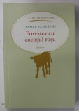 POVESTEA CU COCOSUL ROSU , roman de VASILE VASILACHE , 2013