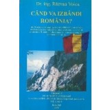 Cand va izbandi Romania? Volumul I