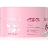 Eveline Cosmetics Beauty &amp; Glow Body Lover! unt de corp pentru fermitate 200 ml