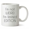 Cana alba personalizata I Am Not Weird I Am Limited Edition, INOVATIX&reg;. 330ml, Oem