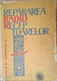 Repararea radio receptoarelor D. Ciulin, E. Ivanovici