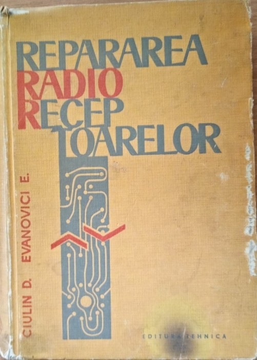 Repararea radio receptoarelor D. Ciulin, E. Ivanovici