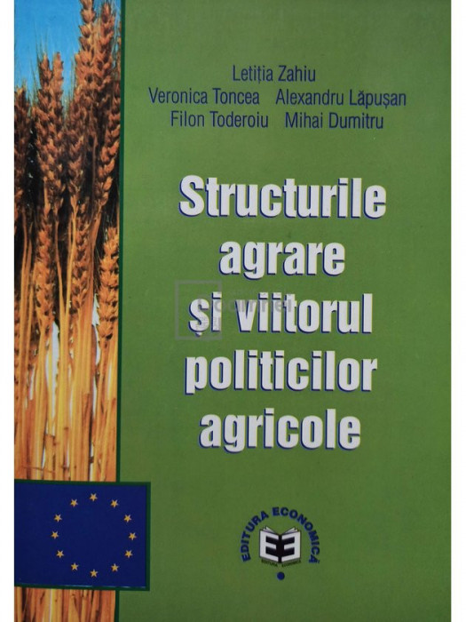 Letitia Zahiu - Structurile agrare si viitorul politicilor agricole (editia 2003)