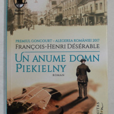UN ANUME DOMN PIEKIELNY , roman de FRANCOIS - HENRI DESERABLE , 2018