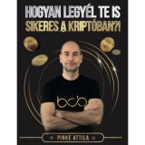 Hogyan legy&eacute;l Te is sikeres a kript&oacute;ban?! - Pinke Attila