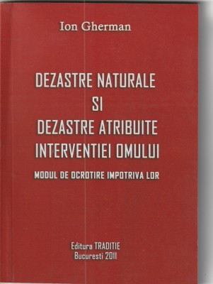 ION GHERMAN - DEZASTRE NATURALE SI DEZASTRE ATRIBUITE INTERVENTIEI OMULUI foto