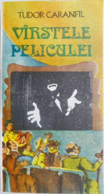 Varstele peliculei, vol. III &amp;ndash; Tudor Caranfil foto