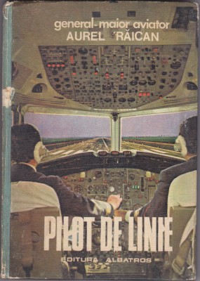 PILOT DE LINIE, Autor: Aurel Raican Editura: Albatros 1980 foto