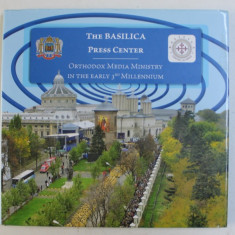 THE BASILICA PRESS CENTER - ORTHODOX MEDIA MINISTRY IN THE EARLY 3 rd MILLENIUM by NICOLAE DASCALU , 2014