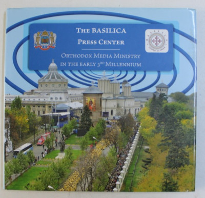 THE BASILICA PRESS CENTER - ORTHODOX MEDIA MINISTRY IN THE EARLY 3 rd MILLENIUM by NICOLAE DASCALU , 2014 foto