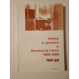 Ionel Gal - Rațiune și represiune &icirc;n Ministerul de Interne: 1965 - 1989 (vol. 1)