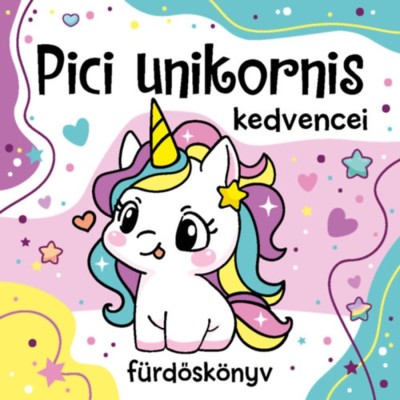 Pici unikornis kedvencei - f&amp;uuml;rdősk&amp;ouml;nyv j&amp;aacute;t&amp;eacute;kkal foto
