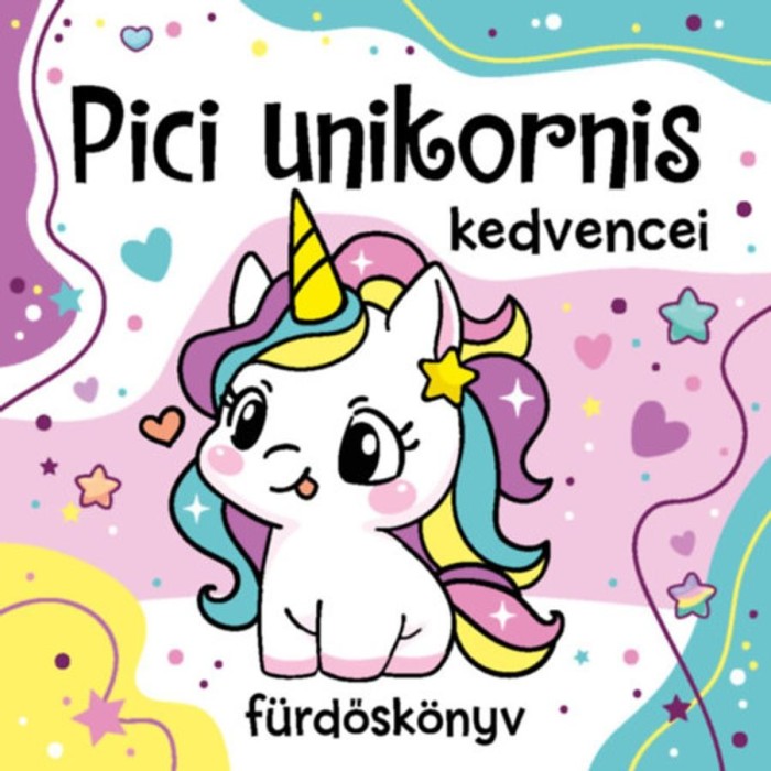 Pici unikornis kedvencei - f&uuml;rdősk&ouml;nyv j&aacute;t&eacute;kkal