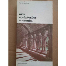 Arta Sculptorilor Romanici - Henri Focillon ,273427