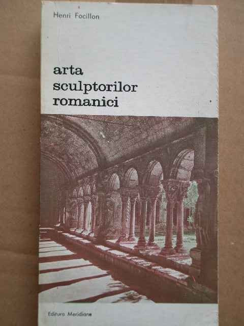Arta Sculptorilor Romanici - Henri Focillon ,273427