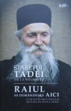 Raiul se dob&acirc;ndește aici - Paperback brosat - Tadei Stareț - Predania
