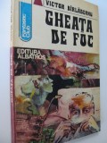 Gheata de foc - Victor Birladeanu