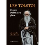 Despre Dumnezeu si om. Din jurnalul ultimilor ani - Lev Tolstoi