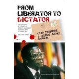 From Liberator to Dictator: An Insider&#039;s Account of Robert Mugabe&#039;s Descent into Tyranny