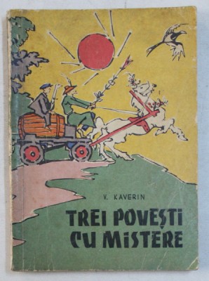 TREI POVESTI CU MISTERE de V. KAVERIN , 1960 foto
