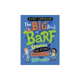 The Big Book of Barf: A Spewnami of Sick Science, Hurled History, and Body Oddities