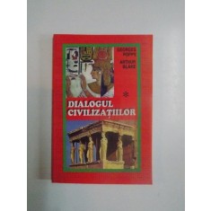 DIALOGUL CIVILIZATIILOR de GEORGES POPPS , ARTHUR BLAKE, 1997