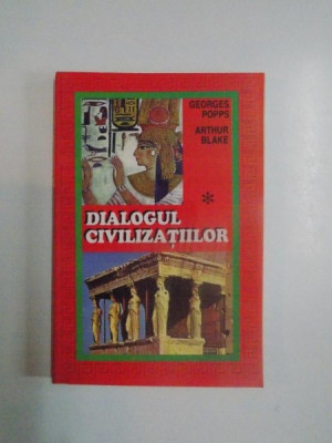 DIALOGUL CIVILIZATIILOR de GEORGES POPPS , ARTHUR BLAKE, 1997 foto