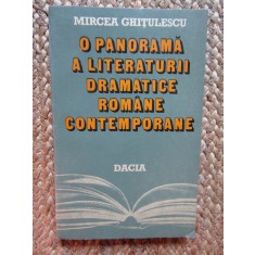 O PANORAMA A LITERATURII DRAMATICE ROMANE CONTEMPORANE-MIRCEA GHITULESCU