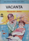 Vacanta, Costache Anton, 1988, Ion Creanga, Biblioteca pt Toti Copiii, Ilustratii Gh. Marinescu, Carte Copii, Povesti, 166 Pagini, Hardcover