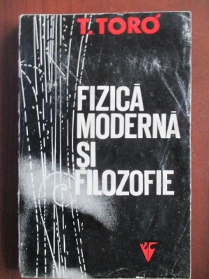 Fizica moderna si filozofie-T. Toro foto
