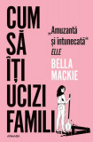 Cum să &icirc;ți ucizi familia - Paperback brosat - Nemira