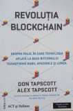 Revolutia Blockchain. Despre felul in care tehnologia aflata la baza bitcoinului transforma banii, afacerile si lumea - Don Tapscott, Alex Tapscott