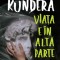 Viata e in alta parte &ndash; Milan Kundera