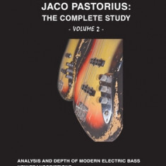 Jaco Pastorius: Complete Study (Volume 2 - English): Part 2 of the biggest study of the best bass player in history