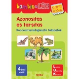 Azonos&iacute;t&aacute;s &eacute;s t&aacute;rs&iacute;t&aacute;s - Koncentr&aacute;ci&oacute;fejlesztő feladatok - BambinoL&Uuml;K - T&ouml;r&ouml;k &Aacute;gnes