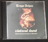Cumpara ieftin CD-R FOLK: TRUPA ARHAIC - CANTECUL DURUT (NICOLAE DOBOS / SORIN MIRCEA PREDA / ALEX ANTONESCU)