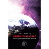 Cumpara ieftin Hipercivilizatiile si prezenta extraterestra pe Pamant - Dan D. Farcas, Editia 2020, Coperta Brosata, 412 pagini