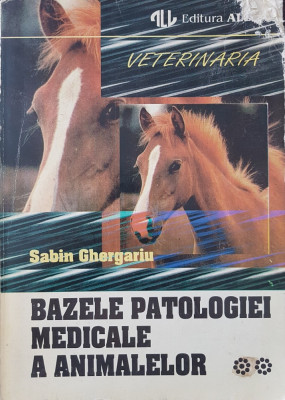 BAZELE PATOLOGIEI MEDICALE A ANIMALELOR - Sabin Ghergariu (vol. 2) foto