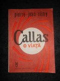 PIERRE JEAN REMY - CALLAS. O VIATA