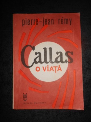 PIERRE JEAN REMY - CALLAS. O VIATA foto