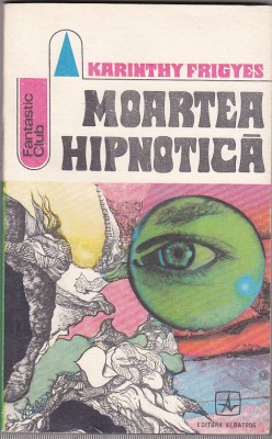 bnk ant Karinthy Frigyes - Moartea hipnotica ( SF ) foto