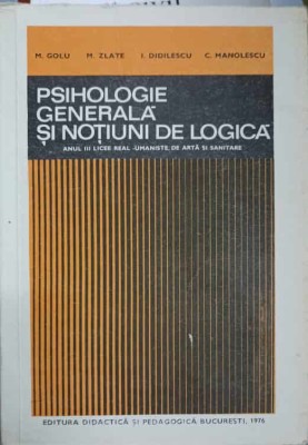PSIHOLOGIE GENERALA SI NOTIUNI DE LOGICA-M. GOLU, M. ZLATE, I. DIDILESCU, C. MANOLESCU-268646 foto