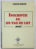 INSCRIPTII PE UN VAS DE LUT , poezii de SERGIU GROSSU , 1994