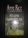 Anne Rice - Regina damnatilor. Seria Cronicile Vampirilor
