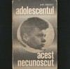 Adolescentul, Acest Necunoscut - Jean Rousselet