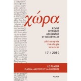 Ch&ocirc;ra. Revista de studii antice si medievale: filosofie, teologie, stiinte. Nr. 17/2019 - Anca Vasiliu (coord.)