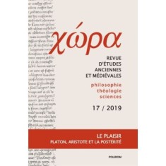 Ch&ocirc;ra. Revista de studii antice si medievale: filosofie, teologie, stiinte. Nr. 17/2019 - Anca Vasiliu (coord.)